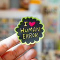 I <3 Human Error sticker